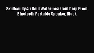 Skullcandy Air Raid Water-resistant Drop Proof Bluetooth Portable Speaker Black