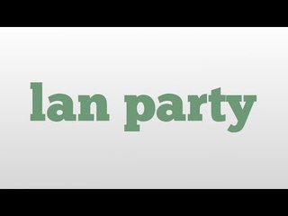 lan party meaning and pronunciation