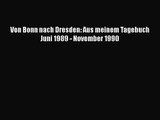 [PDF Download] Von Bonn nach Dresden: Aus meinem Tagebuch Juni 1989 - November 1990 [PDF] Full