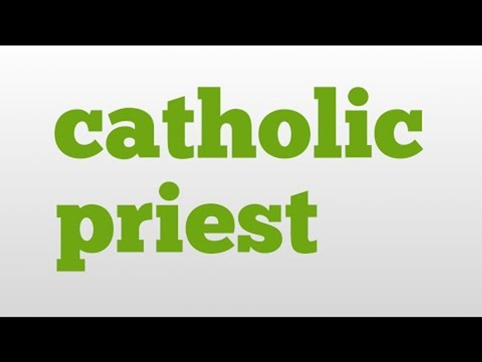 catholic priest meaning and pronunciation video Dailymotion