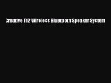 Creative T12 Wireless Bluetooth Speaker System