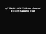 QFX PBX-61123BTBLK/BK Battery Powered Bluetooth PA Speaker - Black