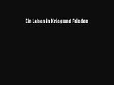 [PDF Download] Ein Leben in Krieg und Frieden [Read] Full Ebook