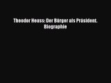 [PDF Download] Theodor Heuss: Der Bürger als Präsident. Biographie [Read] Online