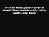 [PDF Herunterladen] Trickreiche Rhetorik 2100: Psychologische Gesprächsführung manipulierende