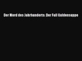 [PDF Download] Der Mord des Jahrhunderts: Der Fall Guldensuppe [Read] Full Ebook