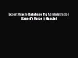 [PDF Download] Expert Oracle Database 11g Administration (Expert's Voice in Oracle) [PDF] Full