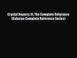 [PDF Download] Crystal Reports XI: The Complete Reference (Osborne Complete Reference Series)