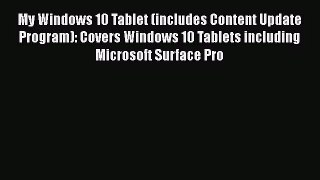 [PDF Download] My Windows 10 Tablet (includes Content Update Program): Covers Windows 10 Tablets
