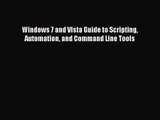 [PDF Download] Windows 7 and Vista Guide to Scripting Automation and Command Line Tools [Download]