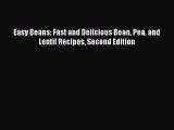 [PDF Download] Easy Beans: Fast and Delicious Bean Pea and Lentil Recipes Second Edition [PDF]
