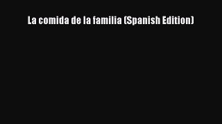 [PDF Download] La comida de la familia (Spanish Edition) [Download] Full Ebook