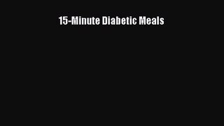 [PDF Download] 15-Minute Diabetic Meals [Download] Full Ebook