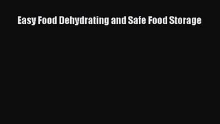 [PDF Download] Easy Food Dehydrating and Safe Food Storage [PDF] Full Ebook