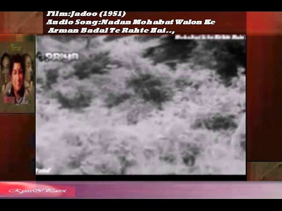 Nadan Mohabat Walon Ke Arman Badal Te Rahte Hai ..,Jadoo (1951)