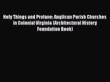 Holy Things and Profane: Anglican Parish Churches in Colonial Virginia (Architectural History