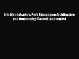 Eric Mendelsohn's Park Synagogue: Architecture and Community (Sacred Landmarks)  Read Online