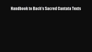 [PDF Download] Handbook to Bach's Sacred Cantata Texts [Download] Full Ebook