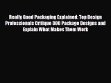 [PDF Download] Really Good Packaging Explained: Top Design Professionals Critique 300 Package