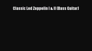 [PDF Download] Classic Led Zeppelin I & II (Bass Guitar) [Read] Full Ebook