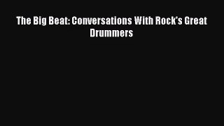 [PDF Download] The Big Beat: Conversations With Rock's Great Drummers [Read] Full Ebook
