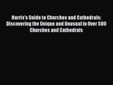 Harris's Guide to Churches and Cathedrals: Discovering the Unique and Unusual in Over 500 Churches