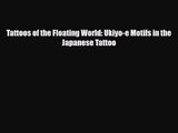[PDF Download] Tattoos of the Floating World: Ukiyo-e Motifs in the Japanese Tattoo [PDF] Full