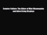 [PDF Download] Counter Culture: The Allure of Mini-Mannequins and Advertising Displays [PDF]