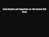 [PDF Download] Early Carpets and Tapestries on  the Eastern Silk Road [PDF] Full Ebook