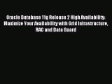 [PDF Download] Oracle Database 11g Release 2 High Availability: Maximize Your Availability