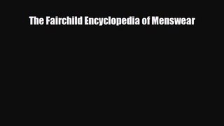 [PDF Download] The Fairchild Encyclopedia of Menswear [Read] Full Ebook