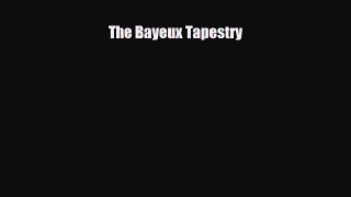 [PDF Download] The Bayeux Tapestry [Download] Full Ebook