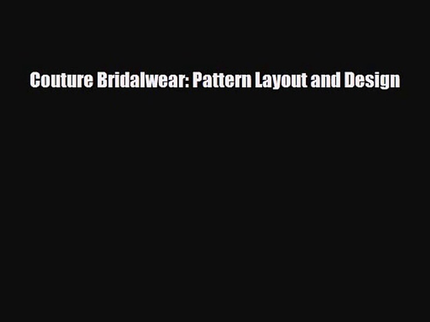 [PDF Download] Couture Bridalwear: Pattern Layout and Design [PDF] Full Ebook