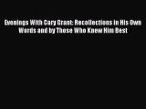 (PDF Download) Evenings With Cary Grant: Recollections in His Own Words and by Those Who Knew