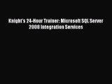 [PDF Download] Knight's 24-Hour Trainer: Microsoft SQL Server 2008 Integration Services [Download]