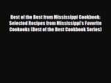 [PDF Download] Best of the Best from Mississippi Cookbook: Selected Recipes from Mississippi's