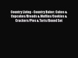 [PDF Download] Country Living - Country Baker: Cakes & Cupcakes/Breads & Muffins/Cookies &