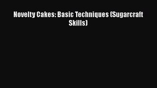 [PDF Download] Novelty Cakes: Basic Techniques (Sugarcraft Skills) [Download] Full Ebook