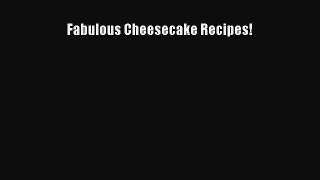 [PDF Download] Fabulous Cheesecake Recipes! [Read] Full Ebook