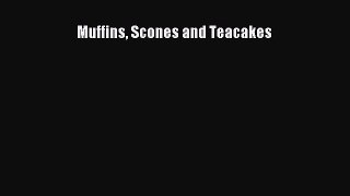 [PDF Download] Muffins Scones and Teacakes [Download] Online