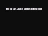 [PDF Download] The No-Salt Lowest-Sodium Baking Book [Download] Online