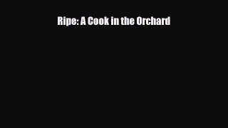 [PDF Download] Ripe: A Cook in the Orchard [PDF] Full Ebook