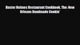 [PDF Download] Buster Holmes Restaurant Cookbook The: New Orleans Handmade Cookin' [Read] Online