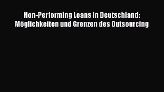 [PDF Herunterladen] Non-Performing Loans in Deutschland: Möglichkeiten und Grenzen des Outsourcing