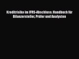 [PDF Download] Kreditrisiko im IFRS-Abschluss: Handbuch für Bilanzersteller Prüfer und Analysten