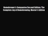 Homebrewer's Companion Second Edition: The Complete Joy of Homebrewing Master's Edition  Read