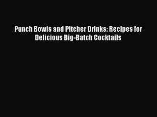 下载视频: Punch Bowls and Pitcher Drinks: Recipes for Delicious Big-Batch Cocktails  Free Books