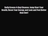 Daily Greens 4-Day Cleanse: Jump Start Your Health Reset Your Energy and Look and Feel Better