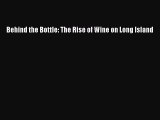 Behind the Bottle: The Rise of Wine on Long Island  Free PDF