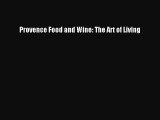 Provence Food and Wine: The Art of Living Read Online PDF